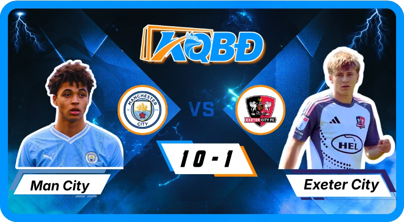 KQBD Manchester City vs Exeter City 10-1 tại Vòng 3 FA Cup